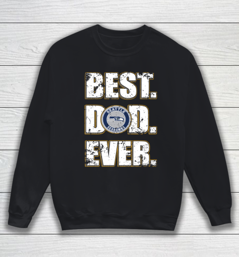 NFL Seattle Seahawks Football Best Dad Ever Family Shirt Sweatshirt