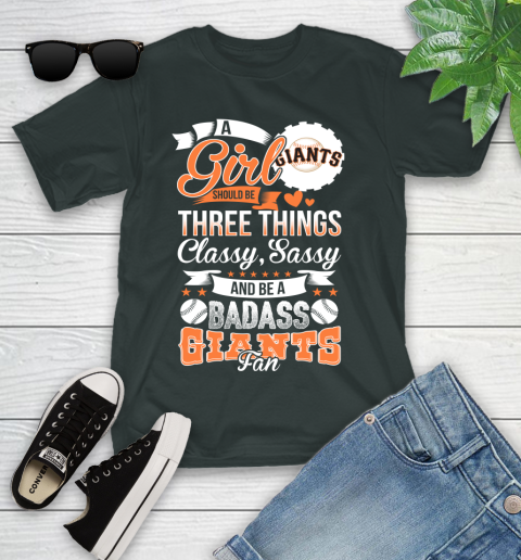 San Francisco Giants MLB Baseball A Girl Should Be Three Things Classy Sassy And A Be Badass Fan Youth T-Shirt 6