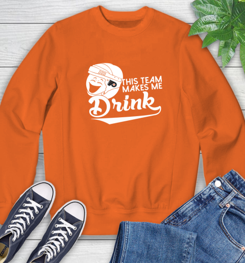 Philadelphia Flyers NHL Hockey This Team Makes Me Drink Adoring Fan Sweatshirt 3