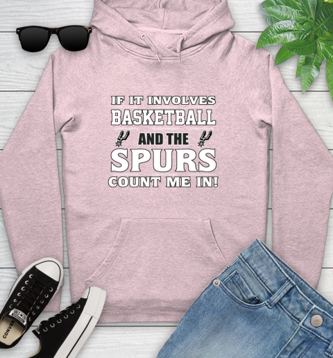 NBA If It Involves Basketball And San Antonio Spurs Count Me In Sports Youth Hoodie 10