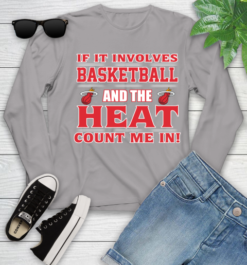 NBA If It Involves Basketball And Miami Heat Count Me In Sports Youth Long Sleeve 5