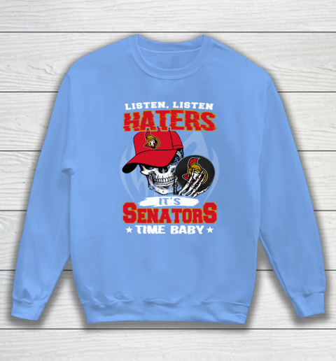 Listen Haters It is SENATORS Time Baby NHL Sweatshirt 8