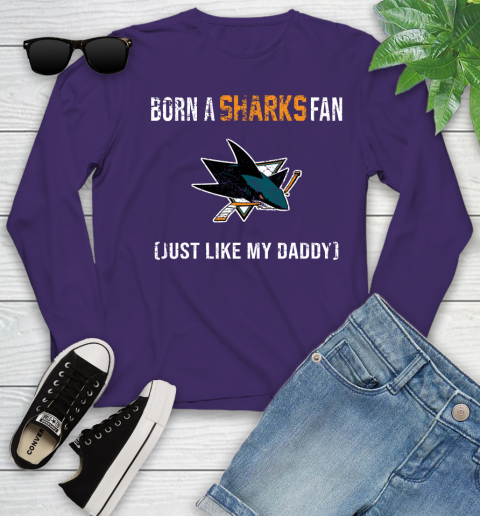 NHL San Jose Sharks Hockey Loyal Fan Just Like My Daddy Shirt Youth Long Sleeve 4