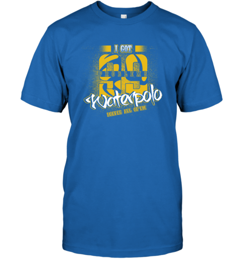 I Got 99 Problems Waterpolo Solves All Of'em T-Shirt 5 I Got 99 Problems Waterpolo Solves All Of'em T-Shirt - Image 5