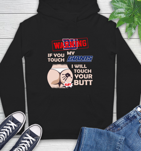 New York Giants NFL Football Warning If You Touch My Team I Will Touch My Butt Hoodie