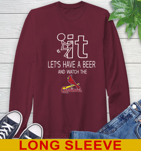 St.Louis Cardinals Baseball MLB Let's Have A Beer And Watch Your Team Sports Long Sleeve T-Shirt 7