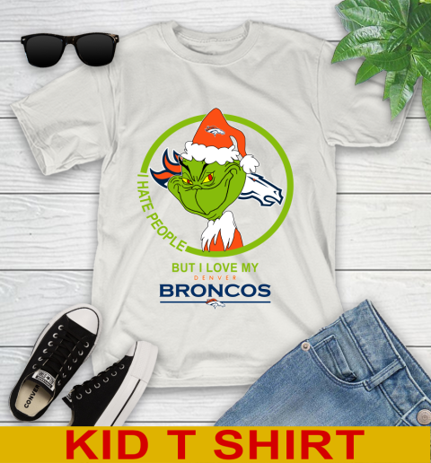Denver Broncos NFL Christmas Grinch I Hate People But I Love My Favorite Football Team Youth T-Shirt 12