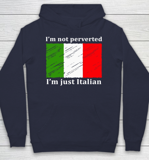 I'm Not Perverted I'm Just Italian Hoodie 2