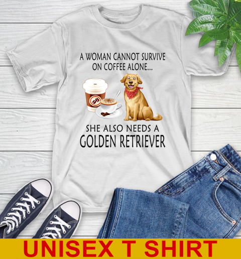 Women cannot survive on coffee alone she also need a GOLDEN tshirt