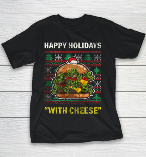 Funny Happy Holidays With Cheese Gifts Christmas Ugly Youth T-Shirt