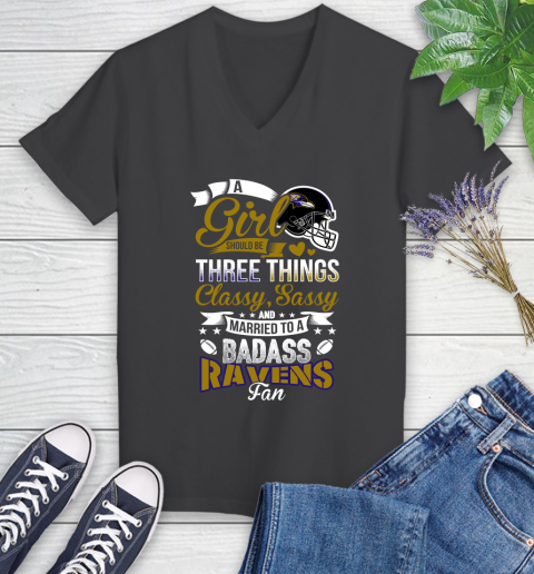 Baltimore Ravens NFL Football A Girl Should Be Three Things Classy Sassy And A Be Badass Fan Women's V-Neck T-Shirt 8
