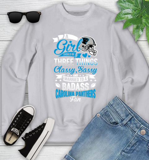 Carolina Panthers NFL Football A Girl Should Be Three Things Classy Sassy And A Be Badass Fan Youth Sweatshirt 3