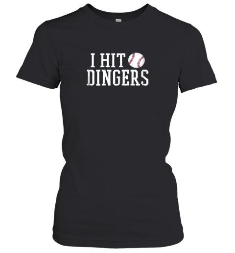 I Hit Dingers Shirt For Sluggers  Funny Baseball Women's T-Shirt