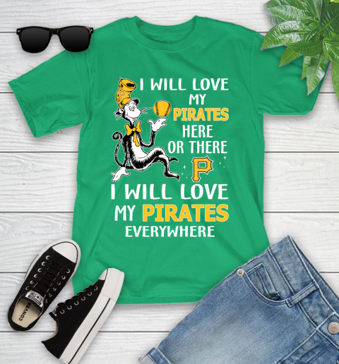 MLB Baseball Pittsburgh Pirates I Will Love My Pirates Everywhere Dr Seuss Shirt Youth T-Shirt 7