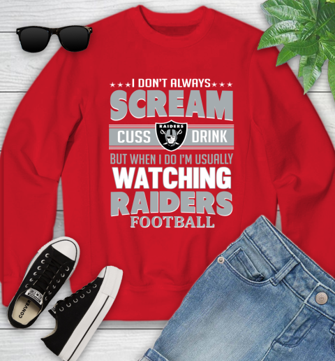Oakland Raiders NFL Football I Scream Cuss Drink When I'm Watching My Team Youth Sweatshirt 8