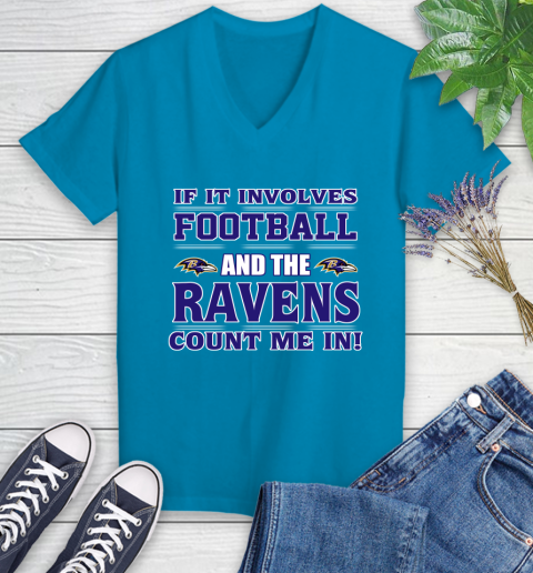 NFL If It Involves Football And The Baltimore Ravens Count Me In Sports Women's V-Neck T-Shirt 7