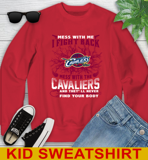 NBA Basketball Cleveland Cavaliers Mess With Me I Fight Back Mess With My Team And They'll Never Find Your Body Shirt Youth Sweatshirt 7