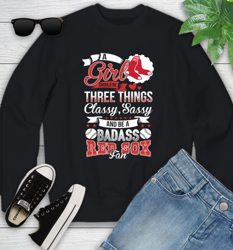 Boston Red Sox MLB Baseball A Girl Should Be Three Things Classy Sassy And A Be Badass Fan Youth Sweatshirt
