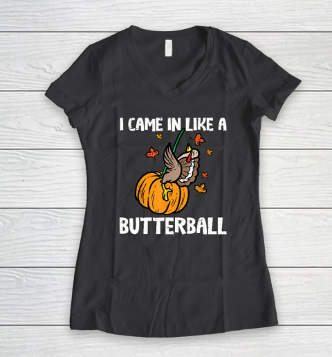 Came In Like A Butterball Funny Thanksgiving Women's V-Neck T-Shirt 11