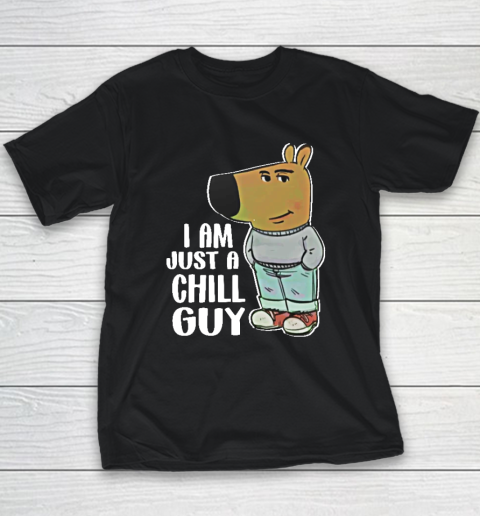 I Am Just A Chill Guy Youth T-Shirt