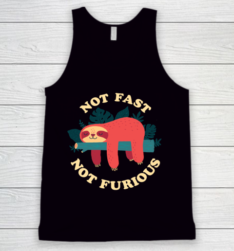 Not Fast, Not Furious Funny Shirt Tank Top