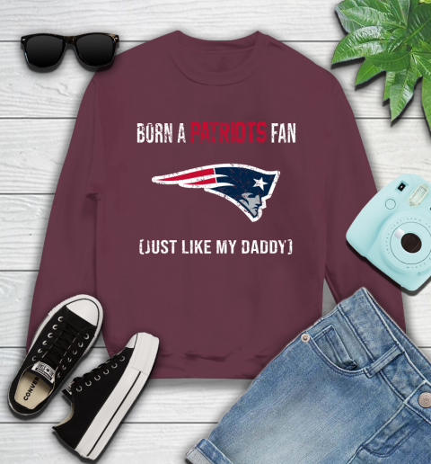 NFL New England Patriots Football Loyal Fan Just Like My Daddy Shirt Youth Sweatshirt 3