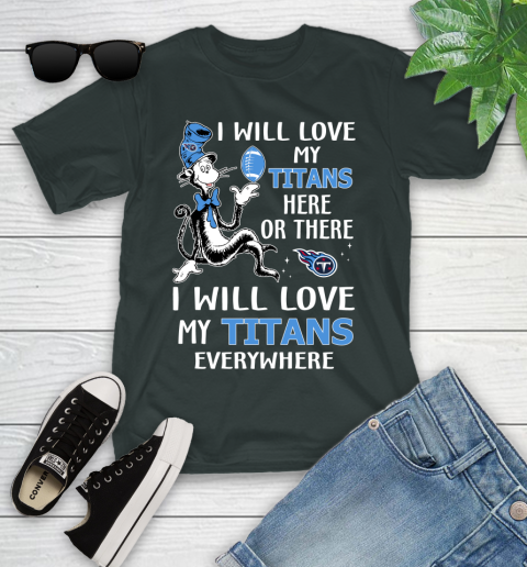 NFL Football Tennessee Titans I Will Love My Titans Everywhere Dr Seuss Shirt Youth T-Shirt 5