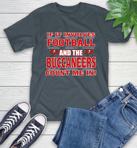 NFL If It Involves Football And The Tampa Bay Buccaneers Count Me In Sports T-Shirt 9