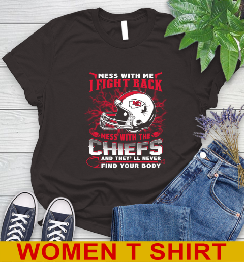 NFL Football Kansas City Chiefs Mess With Me I Fight Back Mess With My Team And They'll Never Find Your Body Shirt Women's T-Shirt 9