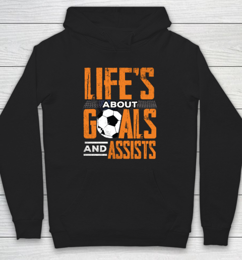 Life's About Goals And Assists Football Player Soccer Fan Hoodie