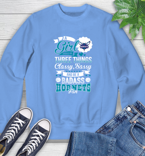 Charlotte Hornets NBA A Girl Should Be Three Things Classy Sassy And A Be Badass Fan Sweatshirt 11
