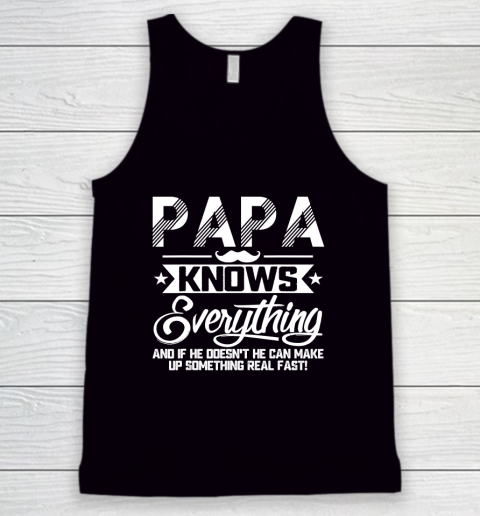Papa Knows Everything Funny Fathers Day Gift for Dad Papa Tank Top