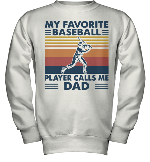 My Favorite Baseball Player Calls Me Dad Vintage Youth Sweatshirt