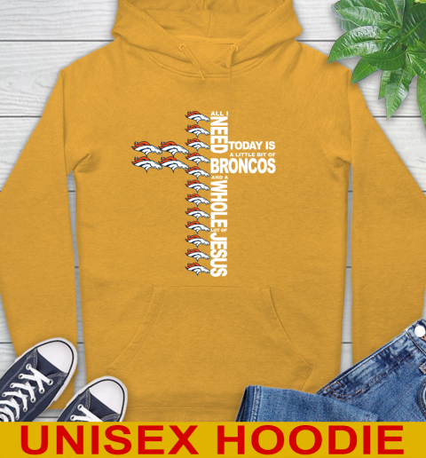 NFL All I Need Today Is A Little Bit Of Denver Broncos Cross Shirt Hoodie 2