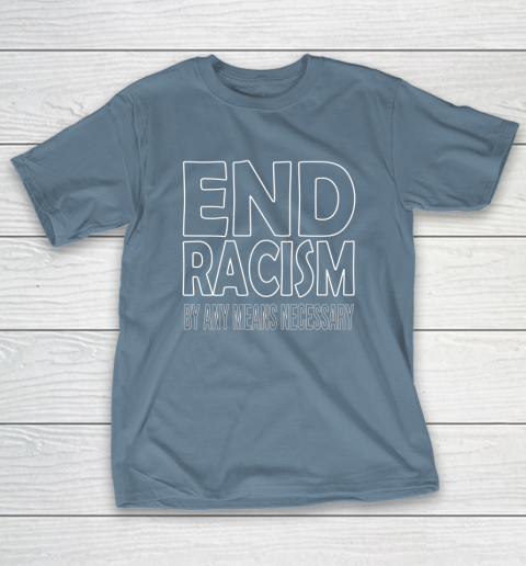 End Racism By Any Means Necessary T-Shirt 6