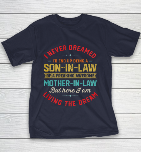 Son In Law Shirt  I Never Dreamed I d End Up Being A Son In Law Mother in Law Youth T-Shirt 2
