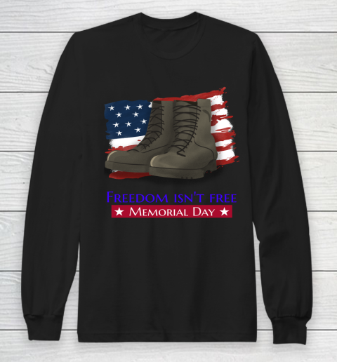 Veteran Shirt FREEDOM ISN'T FREE, MEMORIAL DAY  USA FLAG  MILITARY BOOTS Long Sleeve T-Shirt