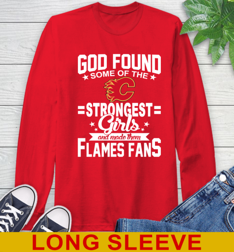 Calgary Flames NHL Football God Found Some Of The Strongest Girls Adoring Fans Long Sleeve T-Shirt 12