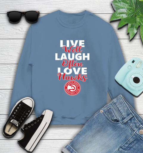 NBA Basketball Atlanta Hawks Live Well Laugh Often Love Shirt Sweatshirt 9