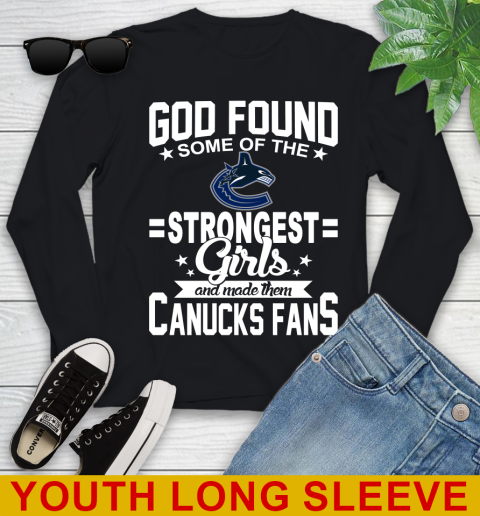 Vancouver Canucks NHL Football God Found Some Of The Strongest Girls Adoring Fans Youth Long Sleeve