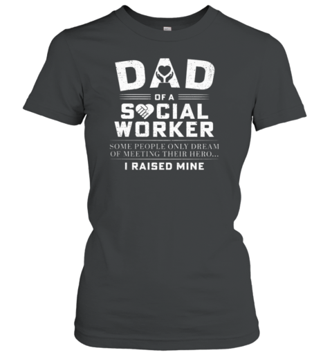 Dad Of A Social Worker Women's T-Shirt