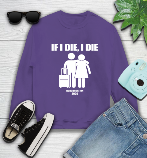 Coronacation If I Die I Die Shirt 28