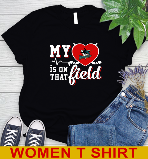 NHL My Heart Is On That Field Hockey Sports San Jose Sharks Women's T-Shirt