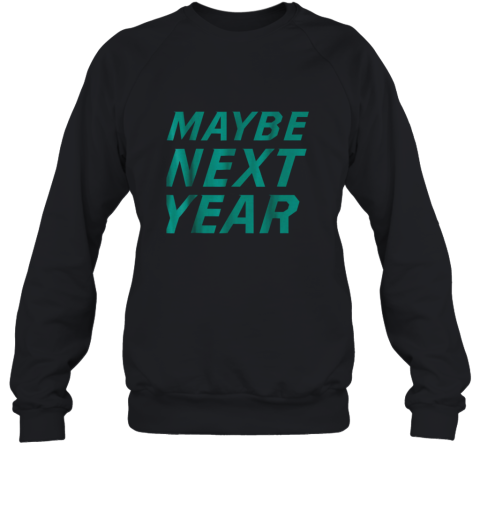 Mens Maybe Next Year Baseball Sweatshirt