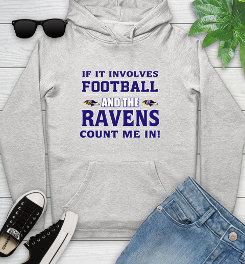 NFL If It Involves Football And The Baltimore Ravens Count Me In Sports Youth Hoodie