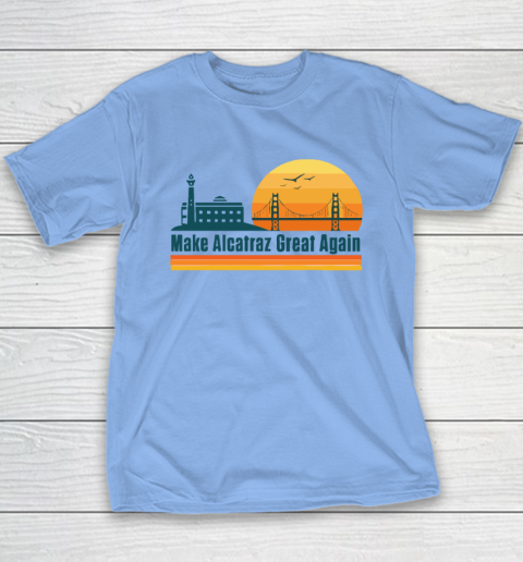 Make Alcatraz Great Again SF Rock ALCATRAZ Youth T-Shirt 8