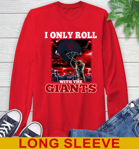 New York Giants NFL Football I Only Roll With My Team Sports Long Sleeve T-Shirt 12