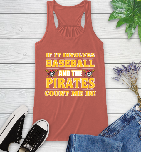 MLB If It Involves Baseball And The Pittsburgh Pirates Count Me In Sports Racerback Tank 4