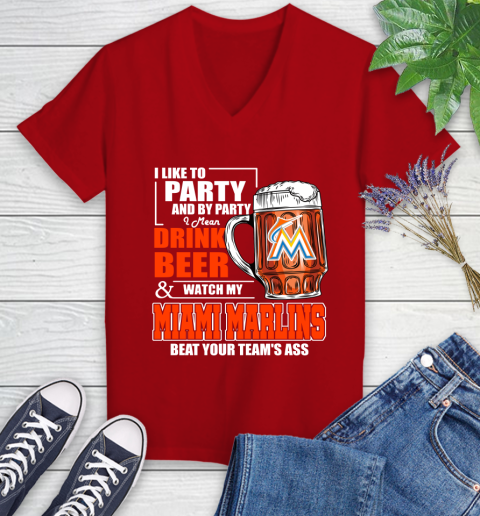 MLB I Like To Party And By Party I Mean Drink Beer And Watch My Miami Marlins Beat Your Team's Ass Baseball Women's V-Neck T-Shirt 11