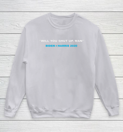 Will You Shut Up Man Biden Debate Quote Anti Trump Youth Sweatshirt 3